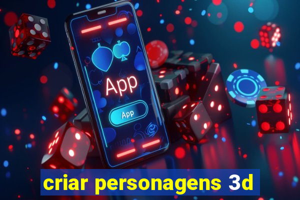 criar personagens 3d